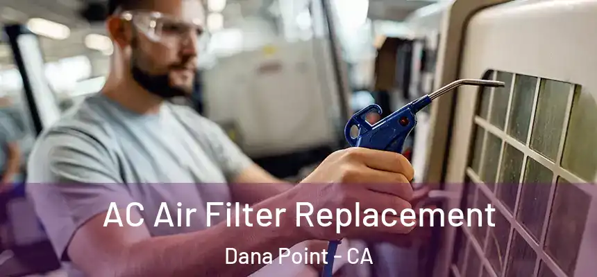 AC Air Filter Replacement Dana Point - CA