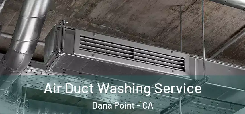 Air Duct Washing Service Dana Point - CA