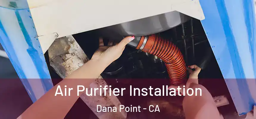  Air Purifier Installation Dana Point - CA