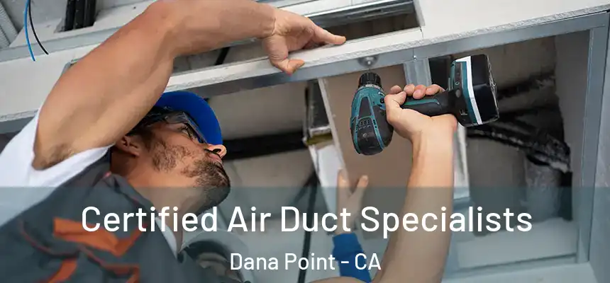  Certified Air Duct Specialists Dana Point - CA
