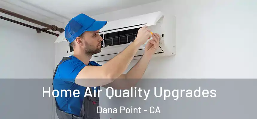 Home Air Quality Upgrades Dana Point - CA