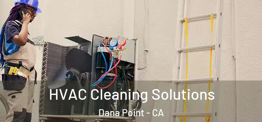 HVAC Cleaning Solutions Dana Point - CA