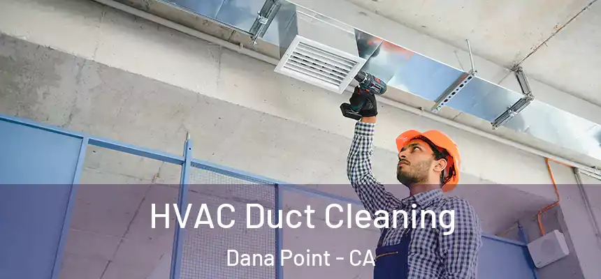  HVAC Duct Cleaning Dana Point - CA