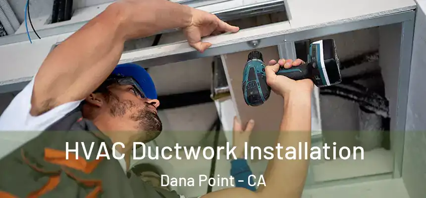  HVAC Ductwork Installation Dana Point - CA