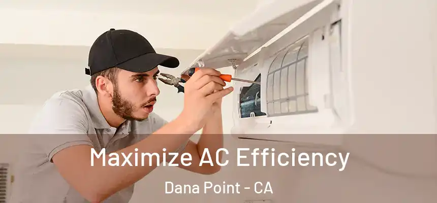  Maximize AC Efficiency Dana Point - CA
